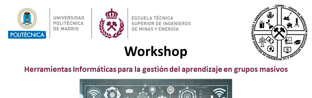 Workshop: Herramientas Informáticas para la gestión del aprendizaje en grupos masivos Workshop: Herramientas Informáticas para la gestión del aprendizaje en grupos masivos